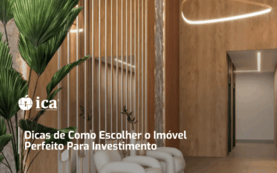 Dicas de Como Escolher o Imóvel Perfeito Para Investimento