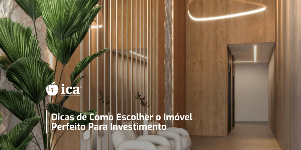 Dicas de Como Escolher o Imóvel Perfeito Para Investimento